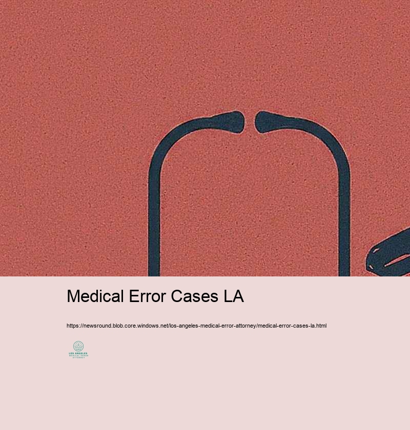 Lawful Civil Liberty of Customers: Medical Error Cases in Los Angeles