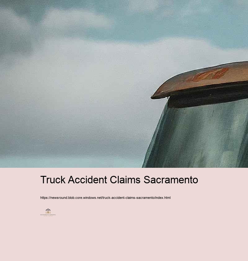 Arrangement You Can Get from Truck Problem Insurance policy claims in Sacramento